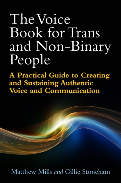 Cover for: The Voice Book for Trans and Non-Binary People : A Practical Guide to Creating and Sustaining Authentic Voice and Communication