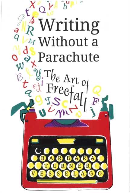 Image for Writing Without a Parachute : The Art of Freefall