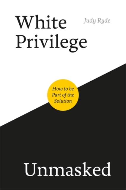 Image for White Privilege Unmasked : How to be Part of the Solution