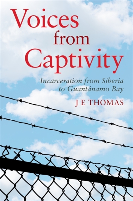 Image for Voices from Captivity : Incarceration from Siberia to GuantaNamo Bay