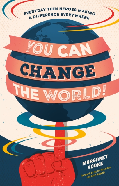 Image for You Can Change the World! : Everyday Teen Heroes Making a Difference Everywhere
