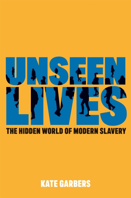 Image for Unseen Lives : The Hidden World of Modern Slavery