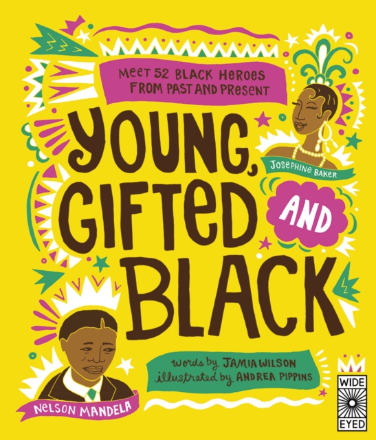 Cover for: Young Gifted and Black : Meet 52 Black Heroes from Past and Present
