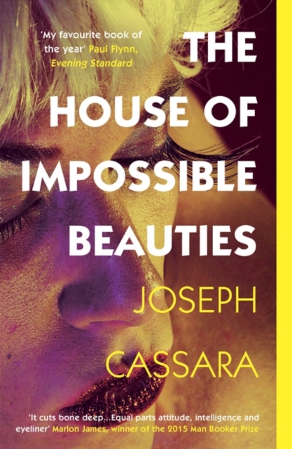 Cover for: The House of Impossible Beauties : 'Equal parts attitude, intelligence and eyeliner.' - Marlon James