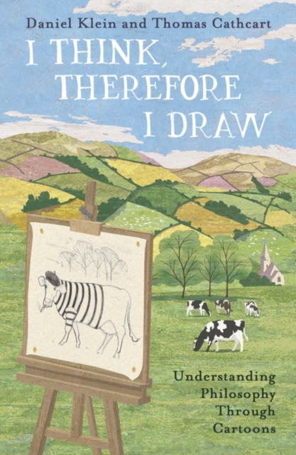 Image for I Think, Therefore I Draw : Understanding Philosophy Through Cartoons