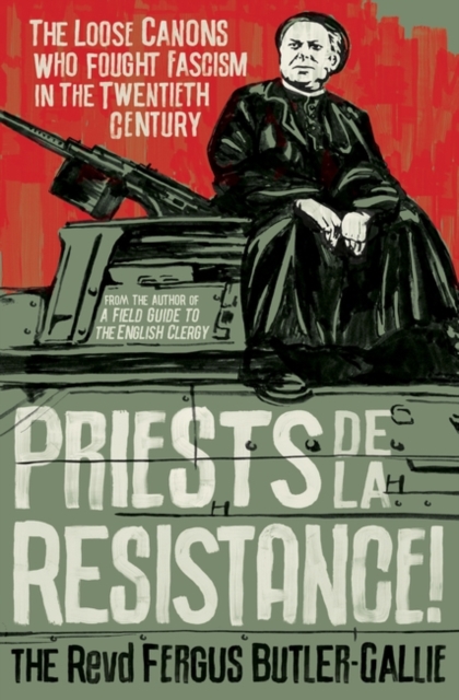 Image for Priests de la Resistance! : The loose canons who fought Fascism in the twentieth century