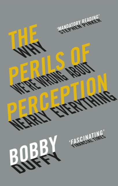 Image for The Perils of Perception : Why We're Wrong About Nearly Everything