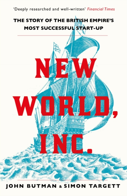 Image for New World, Inc. : The Story of the British Empire's Most Successful Start-Up