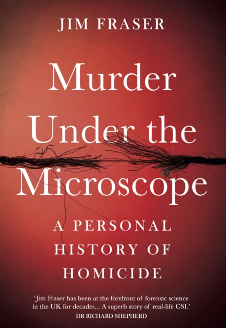 Image for Murder Under the Microscope : A Personal History of Homicide