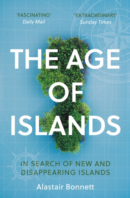 Cover for: The Age of Islands : In Search of New and Disappearing Islands