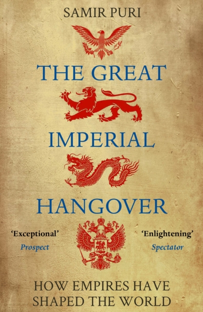 Image for The Great Imperial Hangover : How Empires Have Shaped the World