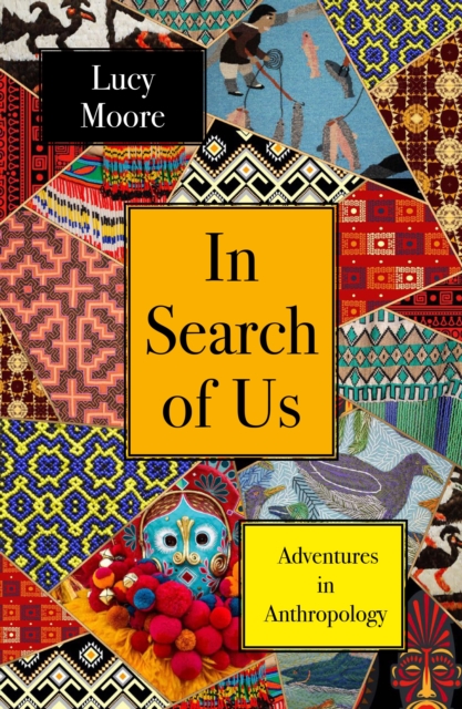 Image for In Search of Us : Adventures in Anthropology