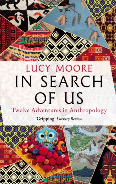 Image for In Search of Us : Twelve Adventures in Anthropology