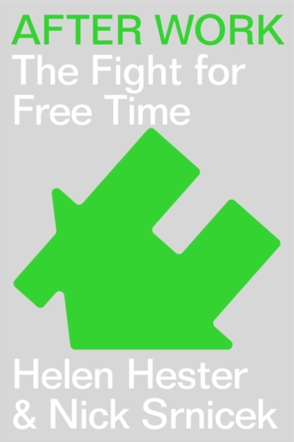 Image for After Work : A History of the Home and the Fight for Free Time