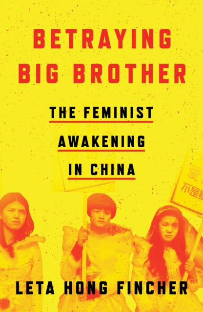 Image for Betraying Big Brother : The Feminist Awakening in China