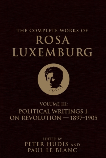 Image for The Complete Works of Rosa Luxemburg Volume III : Political Writings 1. On Revolution: 1897-1905