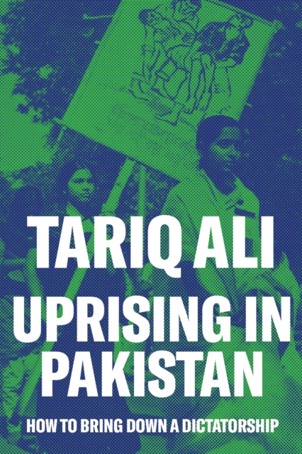 Image for Uprising in Pakistan : How to Bring Down a Dictatorship