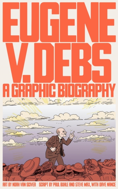 Cover for: Eugene V. Debs : A Graphic Biography