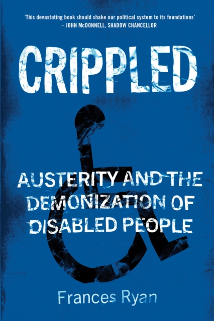 Cover for: Crippled : Austerity and the Demonization of Disabled People