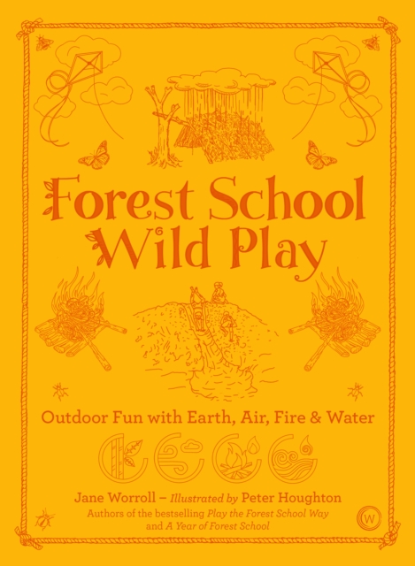 Cover for: Forest School Wild Play : Outdoor Fun with Earth, Air, Fire & Water