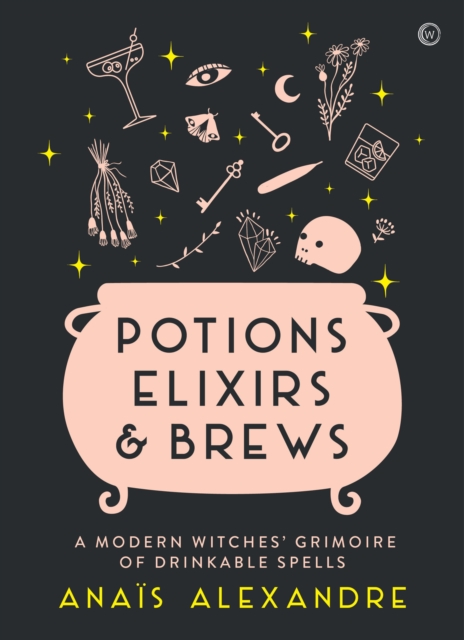 Cover for: Potions, Elixirs & Brews : A modern witches' grimoire of drinkable spells