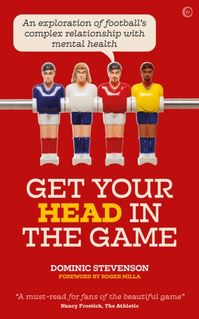 Image for Get Your Head in the Game : An exploration of football's complex relationship with mental health