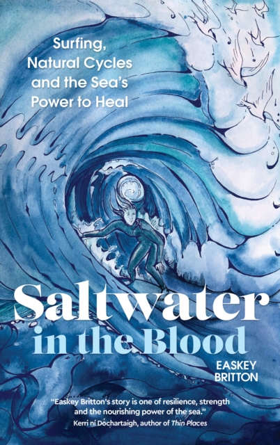 Image for Saltwater in the Blood : Surfing, Natural Cycles and the Sea's Power to Heal