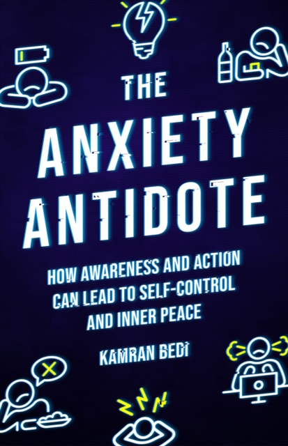 Image for The Anxiety Antidote : How awareness and action can lead to self-control and inner peace