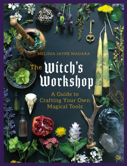 Image for The Witch's Workshop : A Guide to Crafting Your Own Magical Tools