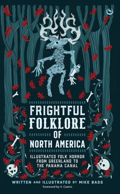 Cover for: Frightful Folklore of North America : Bloodcurdling Tales from the Panama Canal to the North Pole