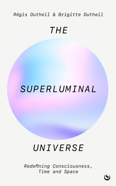 Image for The Superluminal Universe : Redefining Consciousness, Time and Space