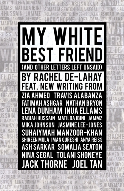 Image for My White Best Friend : (And Other Letters Left Unsaid)