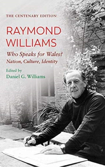 Image for The Centenary Edition Raymond Williams : Who Speaks for Wales? Nation, Culture, Identity