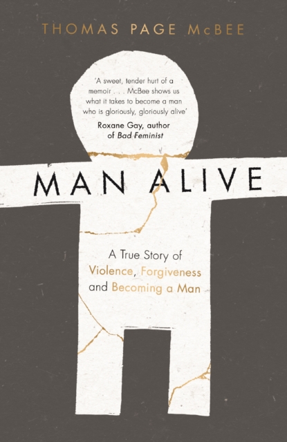 Image for Man Alive : A True Story of Violence, Forgiveness and Becoming a Man