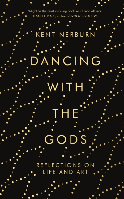 Image for Dancing with the Gods : Reflections on Life and Art