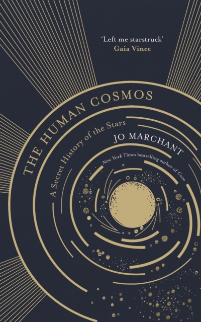 Image for The Human Cosmos : A Secret History of the Stars