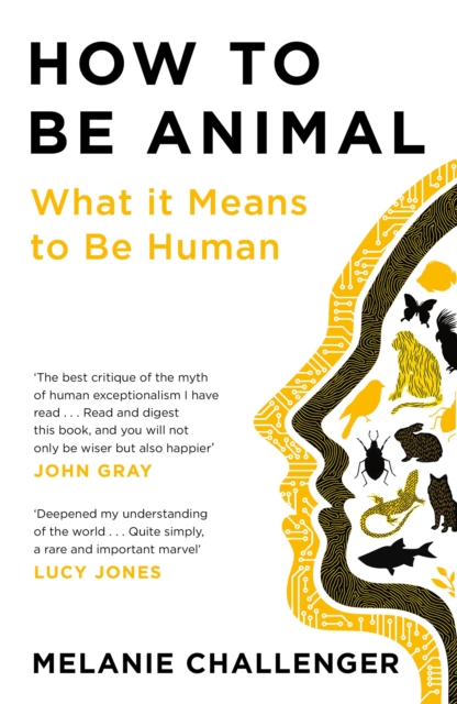 Image for How to Be Animal : What it Means to Be Human