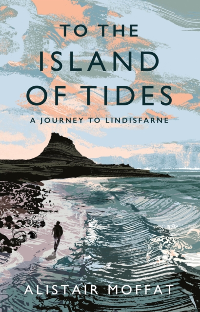 Image for To the Island of Tides : A Journey to Lindisfarne