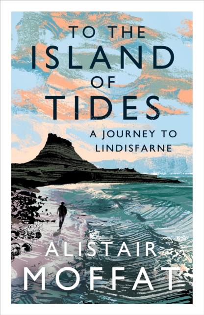 Image for To the Island of Tides : A Journey to Lindisfarne