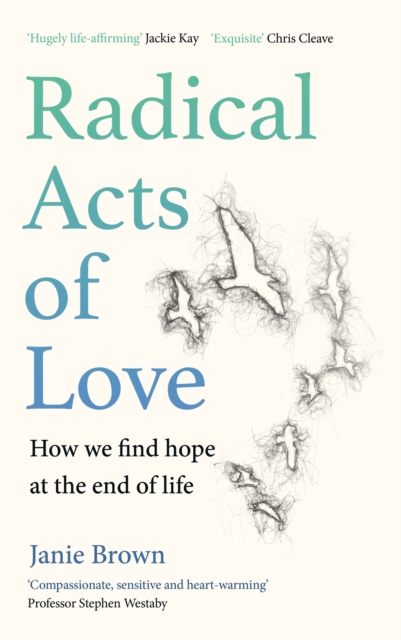 Image for Radical Acts of Love : How We Find Hope at the End of Life