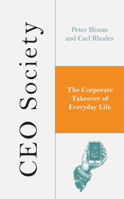 Image for CEO Society : The Corporate Takeover of Everyday Life