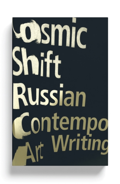 Image for Cosmic Shift : Russian Contemporary Art Writing