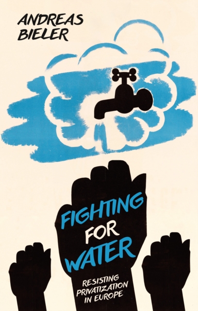 Cover for: Fighting for Water : Resisting Privatization in Europe