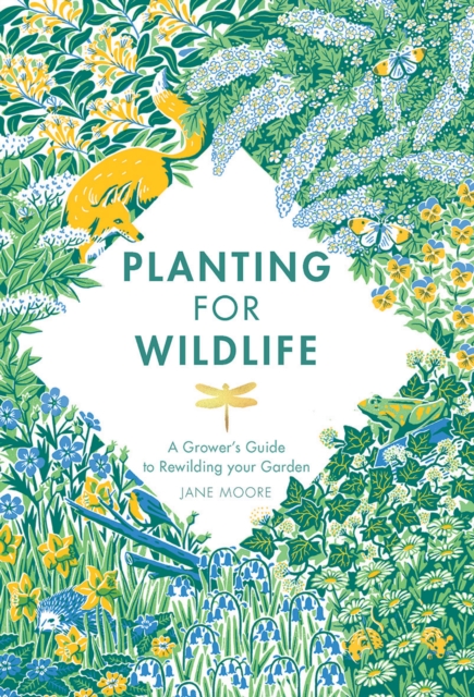 Image for Planting for Wildlife : A Grower's Guide to Rewilding Your Garden