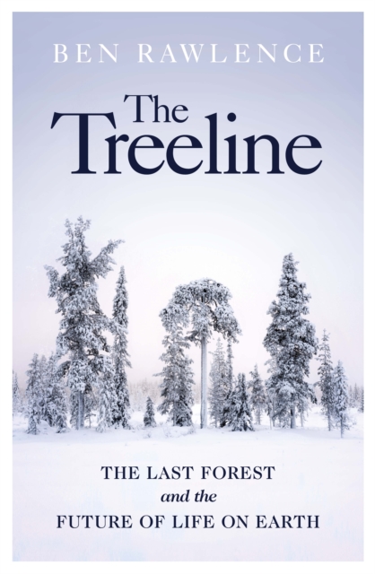 Image for The Treeline : The Last Forest and the Future of Life on Earth