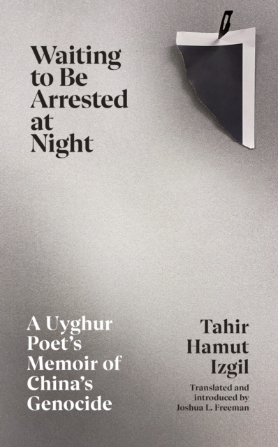 Cover for: Waiting to Be Arrested at Night : A Uyghur Poet's Memoir of China's Genocide