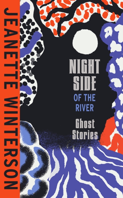 Cover for: Night Side of the River : Dazzling new ghost stories from the Sunday Times bestseller