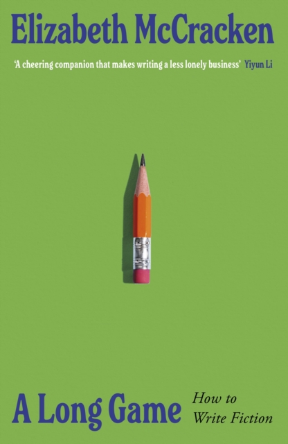 Image for A Long Game : How to Write Fiction