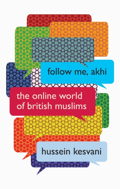 Cover for: Follow Me, Akhi : The Online World of British Muslims