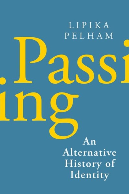 Image for Passing : An Alternative History of Identity